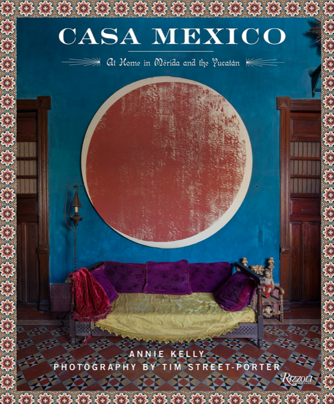 CASA MEXICO: AT HOME IN MERIDA + THE YUCATAN